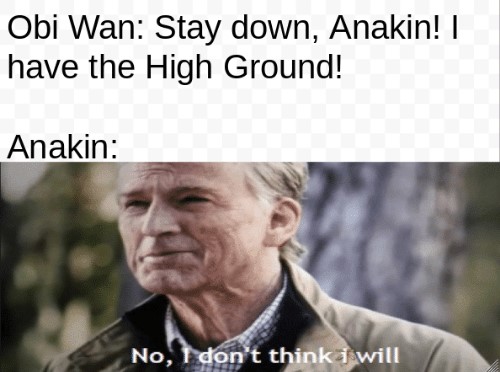 I have the high ground