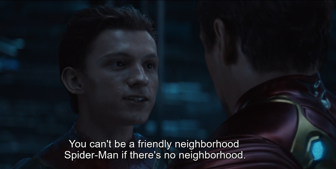 You can't be a friendly neighborhood Spider Man quote